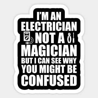 Electrician not a magician w Sticker